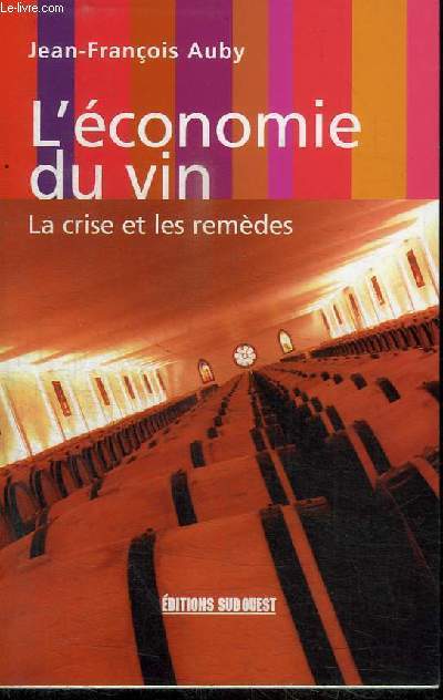 L'ECONOMIE DU VIN - LA CRISE ET LES REMEDES