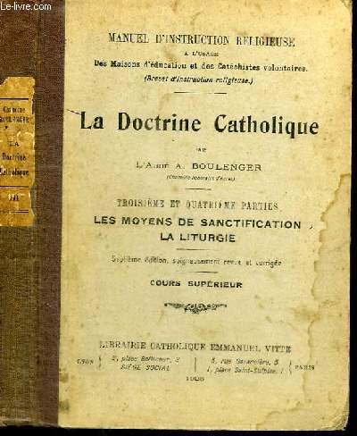 LA DOCTRINE CATHOLIQUE - TROISIEME ET QUATRIEME PARTIES : LES MOYENS DE SANCTIFICATION, LA LITURGIE