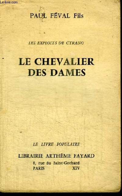 LE CHEVALIER DES DAMES - LES EXPLOITS DE CYRANO