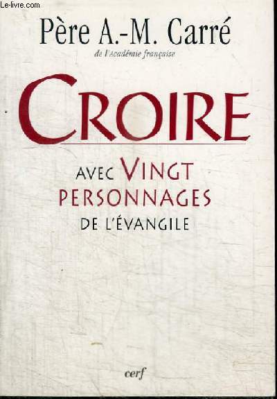 CROIRE AVEC VINGT PERSONNAGES DE L'EVANGILE