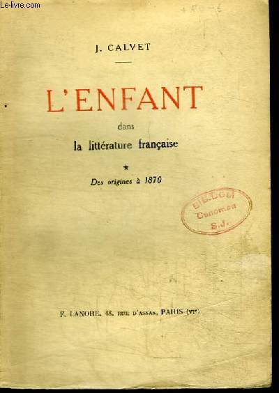 L'ENFANT DANS LA LITTERATURE FRANCAISE - TOME 1 : DES ORIGINES A 1870