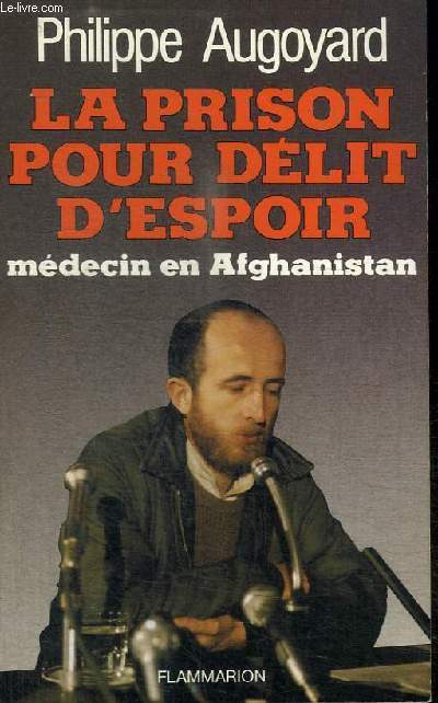 LA PRISON POUR DELIT D'ESPOIR - MEDECIN EN AFGHANISTAN