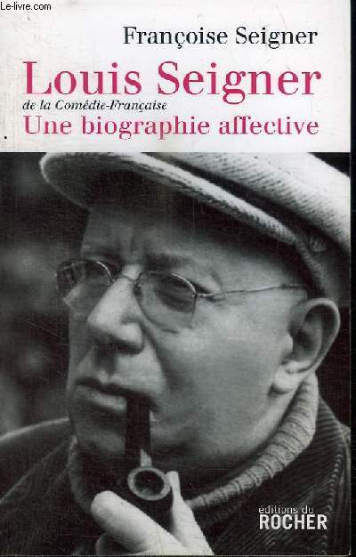 LOUIS SEIGNER - UNE BIOGRAPHIE AFFECTIVE
