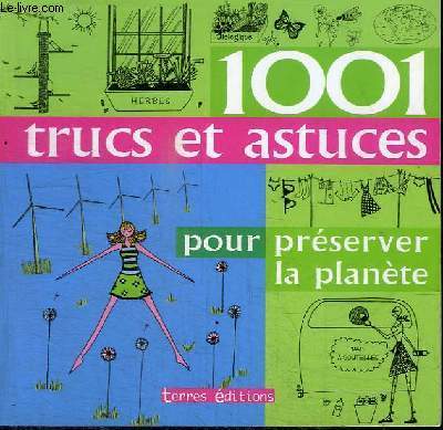 1001 TRUCS ET ASTUCES POUR PRESERVER LA PLANETE