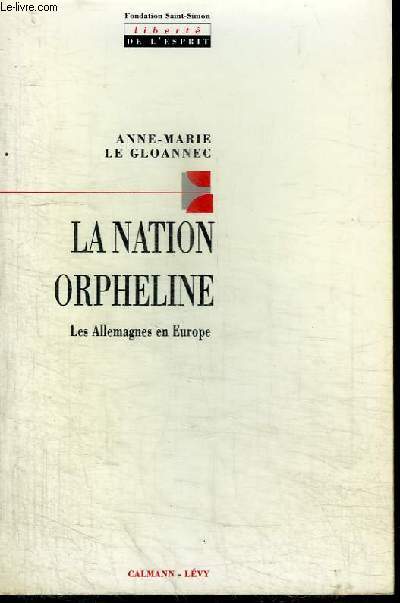 LA NATION ORPHELINE - LES ALLEMAGNES EN EUROPE