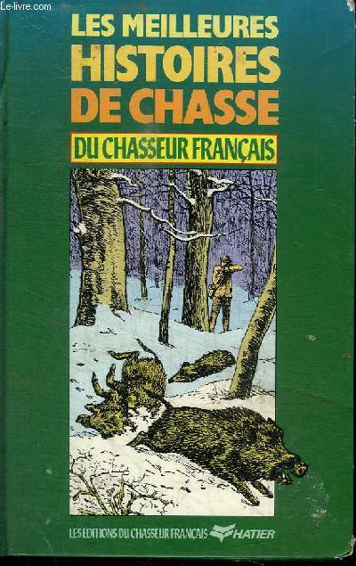 LES MEILLEURES HISTOIRES DE CHASSE DU CHASSEUR FRANCAIS