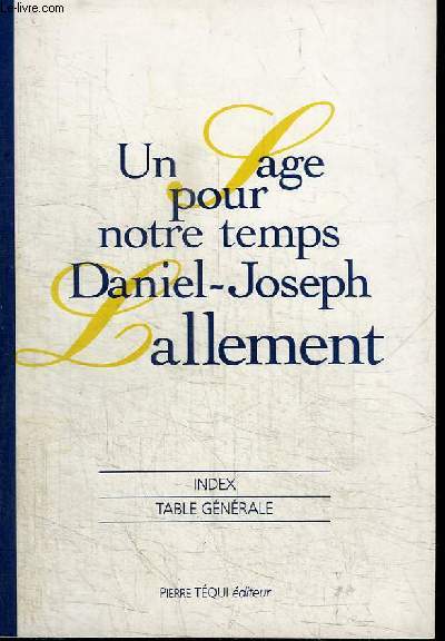 UN SAGE POUR NOTRE TEMPS : DANIEL-JOSEPH LALLEMENT