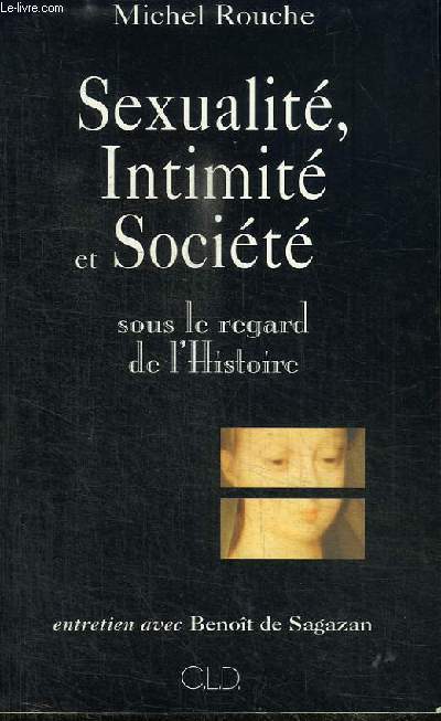 SEXUALITE, INTIMITE ET SOCIETE SOUS LE REGARD DE L'HISTOIRE