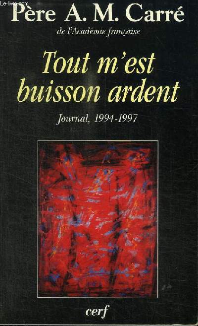 TOUT M'EST BUISSON ARDENT - JOURNAL, 1994-1997