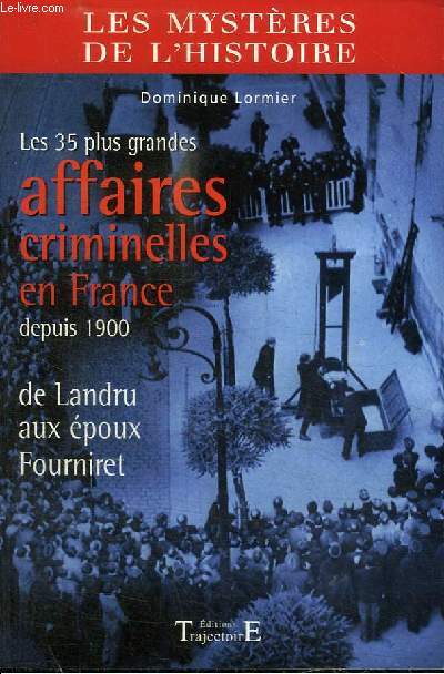 LES 35 PLUS GRANDES AFFAIRES CRIMINELLES EN FRANCE DEPUIS 1990