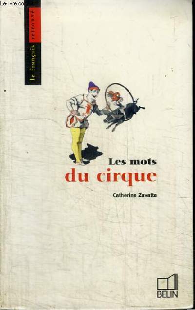 LES MOTS DU CIRQUE - COLLECTION LE FRANCAIS RETROUVE