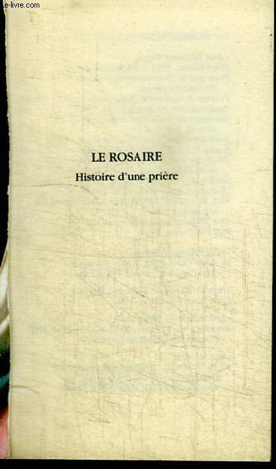 LE ROSAIRE, HISTOIRE D'UNE PRIERE