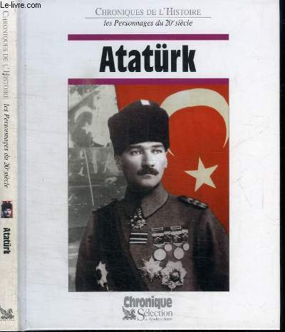 CHRONIQUES DE L'HISTOIRE - PERSONNAGES DU 20E SIECLE - ATATURK