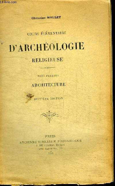 COURS ELEMENTAIRE D'ARCHEOLOGIE RELIGIEUSE - TOME PREMIER : ARCHITECTURE
