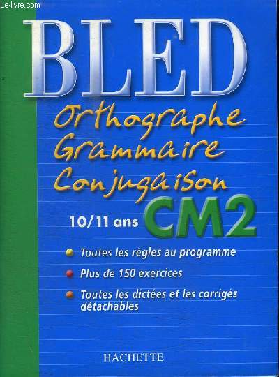 BLED ORTHOGRAPHE, GRAMMAIRE, CONJUGAISON - 10/11 ANS CM2
