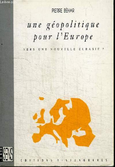 UNE GEOPOLITIQUE POUR L'EUROPE - VERS UNE NOUVELLE EURASIE?