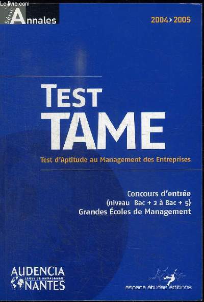 TEST TAME - CONCOURS D'ENTREE (NIVEAU BAC+2 A BAC+5) GRANDES ECOLES DE MANAGEMENT