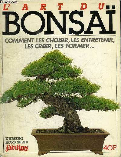 L'AMI DES JARDINS ET DE LA MAISON - NUMERO HORS-SERIE : L'ART DU BONSAI