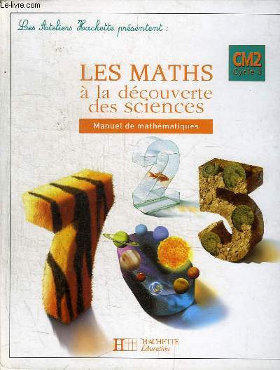 LES MATHS A LA DECOUVERTE DES SCIENCES - CM2 CYCLE 3