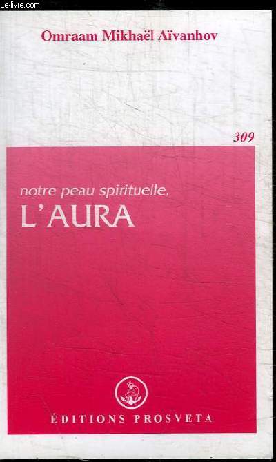 NOTRE PEAU SPIRITUELLE, L'AURA