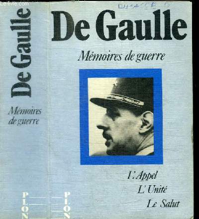 MEMOIRES DE GUERRE - L'APPEL, L'UNITE, LE SALUT