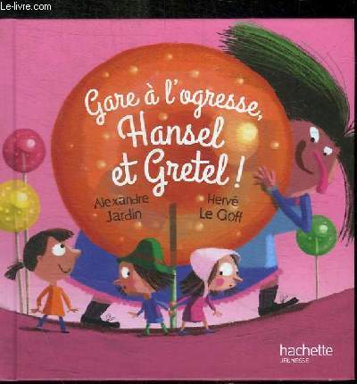 GARE A L'OGRESSE, HANSEL ET GRETEL