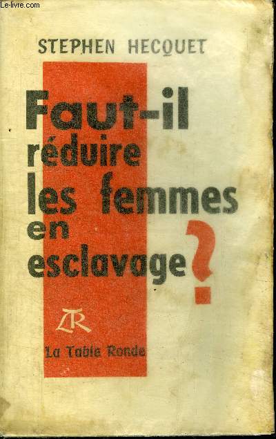 FAUT-IL REDUIRE LES FEMMES EN ESCLAVAGES ?