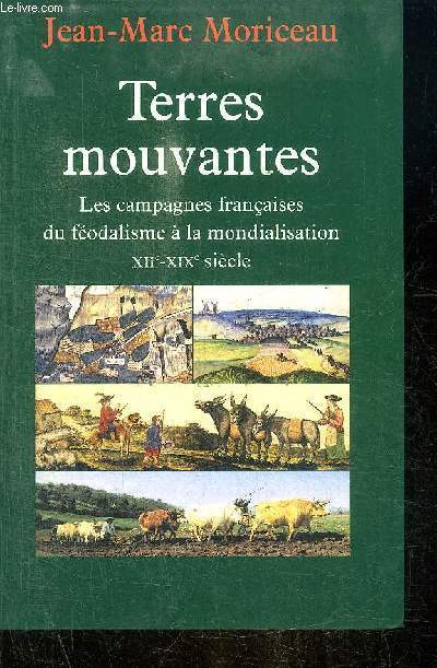 TERRES MOUVANTES, LES CAMPAGNES FRANCAISES DU FEODALISME A LA MONDIALISATION, XIIe-XIXe SIECLE