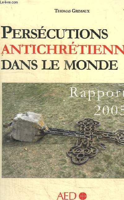 PERSECUTIONS ANTICHRETIENNES DANS LE MONDE - RAPPORT 2005