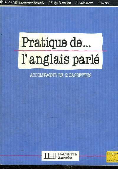 PRATIQUE DE ... L ANGLAIS PARLE - ACCOMPAGNE DE 2 CASSETTES