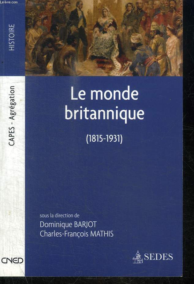 LE MONDE BRITANNIQUE 1815 - 1931 - CAPES / AGREGATION