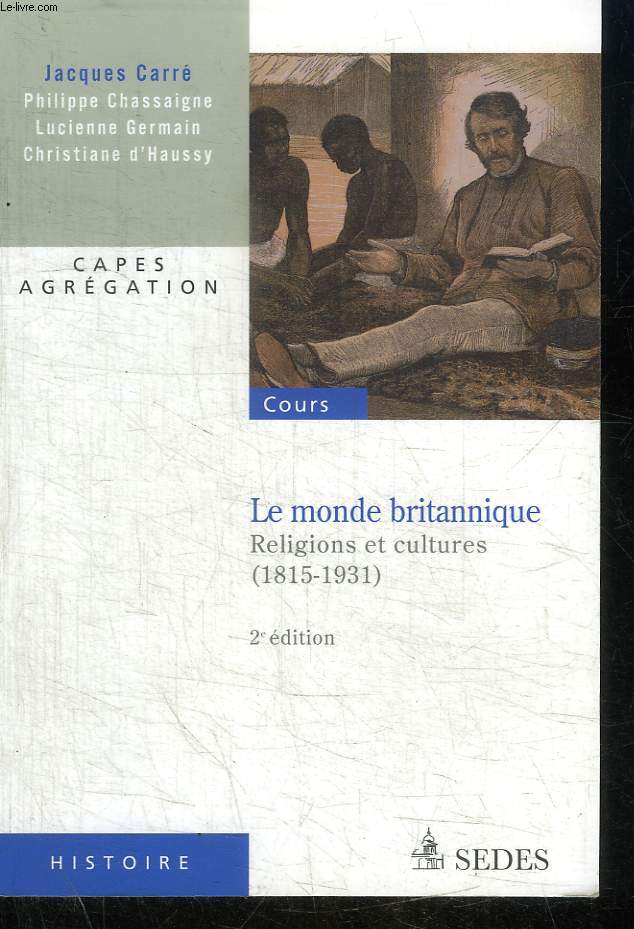 MONDE BRITANNIQUE RELIGIONS CULTURES 1815-1931 / CAPES / AGREGATION