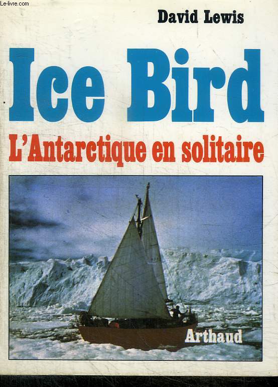 ICE BIRD / L ANTARTIQUE EN SOLITAIRE