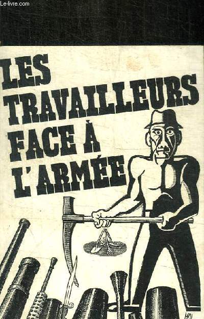 LES TRAVAILLEURS FACE A L ARMEE - APPEL POUR UNE PARTICIPATION ACTIVE DES SYNDICATS A LA LUTTE POUR LA PAIX. SUPPLEMENT AU N 78 DE L UNION PACIFISTE.