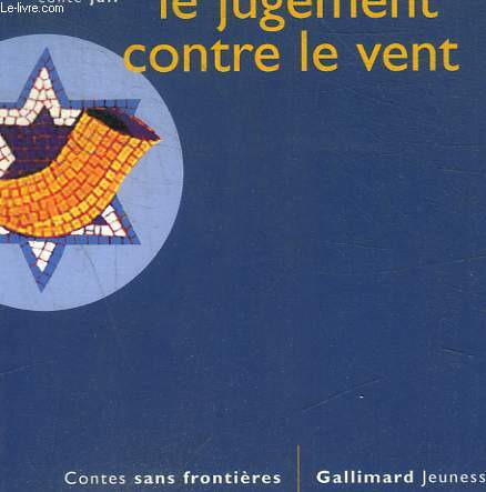 D ORIENT, LE JUGEMENT CONTRE LE VENT (CONTE JUIF)