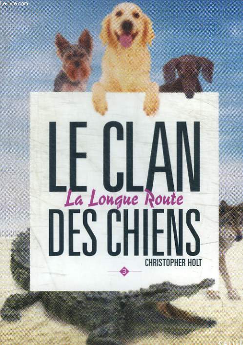 LE CLAN LA LONGUE ROUTE DES CHIENS - TOME 3