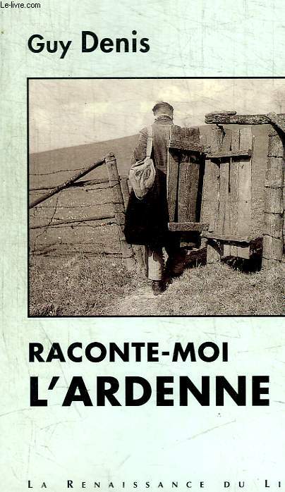 RACONTE MOI L ARDENNE