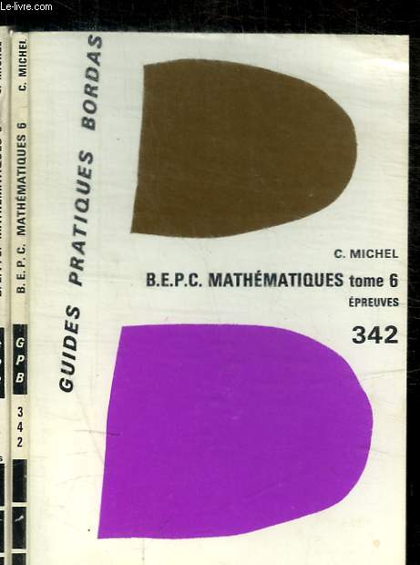 B.E.P.C. MATHEMATIQUES - TOME 6 / EN 2 VOLUMES : EPREUVES / CORRIGES