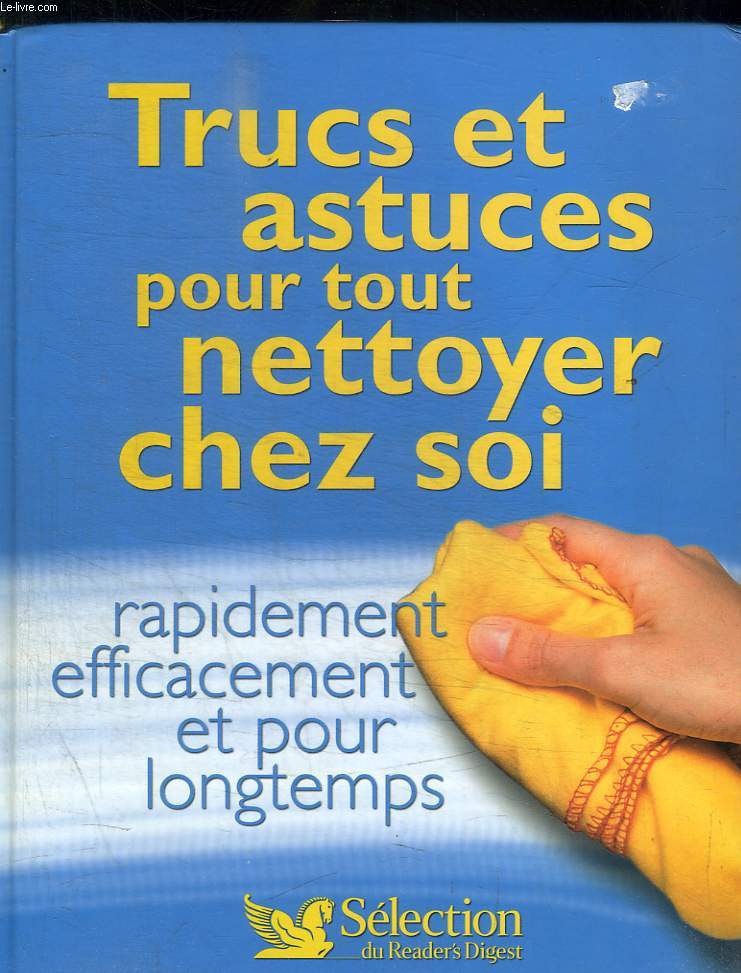 TRUCS ET ASTUCES POUR TOUT NETTOYER CHEZ SOI - RAPIDEMENT AFFICACEMENT ET POUR LONGTEMPS