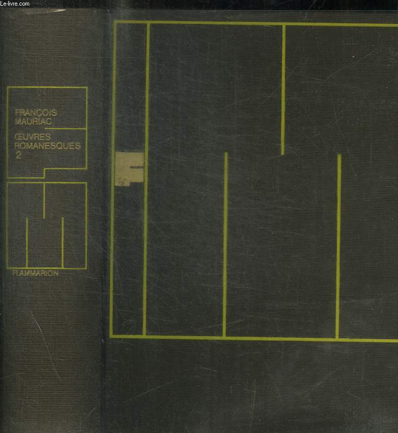 OEUVRES ROMANESQUES II - CE QUI ETAIT PERDU- LE NOEUD DE VIPERES- LE MYSTERE DE FRONTENAC- LE DROLE- LES ANGES NOIRS- PLONGEES- LES CHEMINS DE LA MER- LA PHARISIENNE- LE SAGOUIN- GALIGAI- L AGNEAU