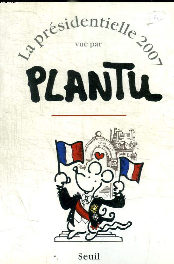 LA PRESIDENTIELLE 2007 VUE PAR PLANTU