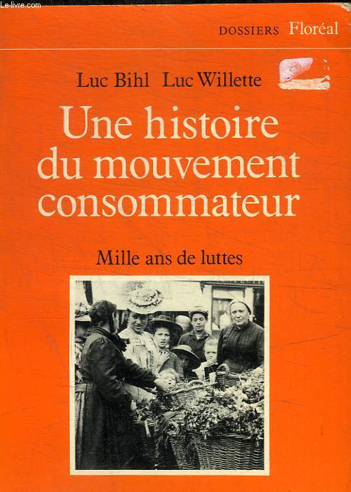 UNE HISTOIRE DU MOUVEMENT CONSOMMATEUR. MILLE ANS DE LUTTE