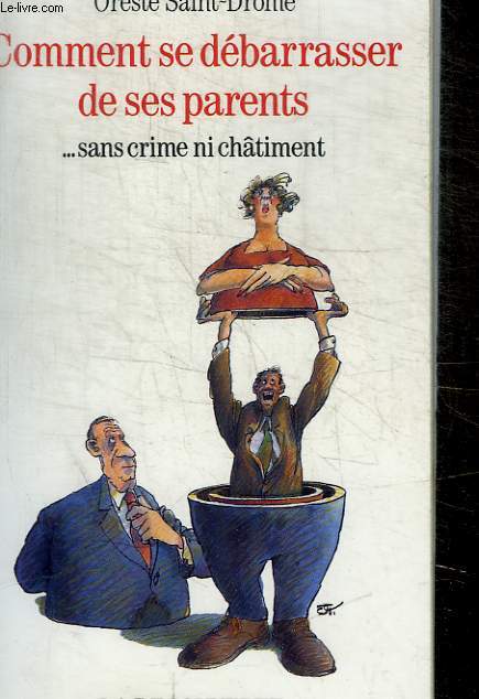 COMMENT SE DEBARASSER DE SES PARENTS ...SANS CRIMES NI CHATIMENT