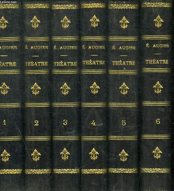 THEATRE COMPLET DE EMILE AUGIER DE L ACADEMIE FRANCAISE / EN 6 VOLUMES : TOMES 1+2+3+4+5+6