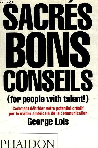SACRES BONS CONSEILS (FOR PEOPLE WITH TALENT!)