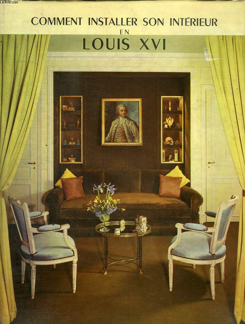 COMMENT INSTALLER SON INTERIEUR EN LOUIS XVI