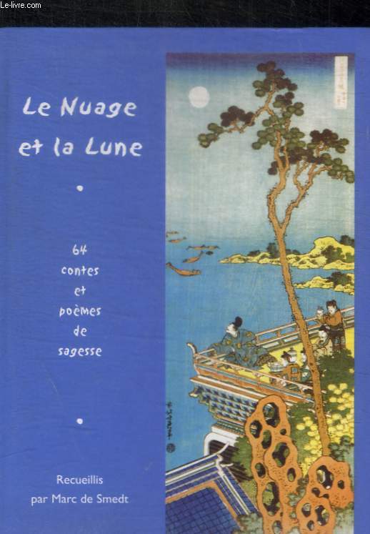 LE NUAGE ET LA LUNE - 64 CONTES ET POEMES DE SAGESSE