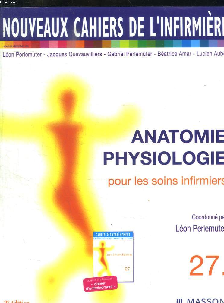 NOUVEAUX CAHIERS DE L INFIRMIERE - ANATOMIE PHYSIOLOGIE POUR LES SOINS INFIRMIERS N 27