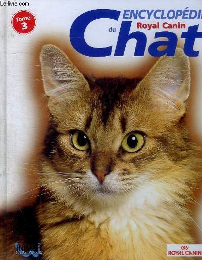 ENCYCLOPEDIE DU CHAT - ROYAL CANIN - TOME 3