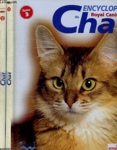 ENCYCLOPEDIE DU CHAT - ROYAL CANIN - EN DEUX VOLUMES : TOME 3 + TOME 4